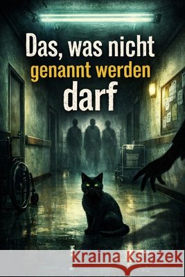 Das, was nicht genannt werden darf: Ein Heim zwischen Wahrheit und Schatten Bruning-Lührmann, Melanie 9798246833520 Independently Published - książka