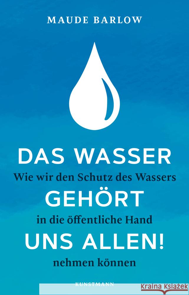 Das Wasser gehört uns allen! Barlow, Maude 9783956143908 Verlag Antje Kunstmann - książka