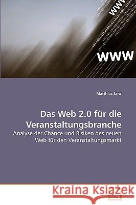 Das Web 2.0 für die Veranstaltungsbranche Janz, Matthias 9783639242621 VDM Verlag - książka
