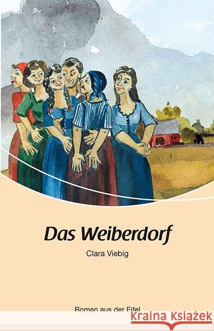 Das Weiberdorf : Roman aus der Eifel. Nachw. v. Hermann Gelhaus Viebig, Clara   9783898011112 Rhein-Mosel-Verlag - książka