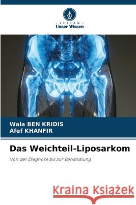 Das Weichteil-Liposarkom Wala Be Afef Khanfir 9786209492181 Verlag Unser Wissen - książka
