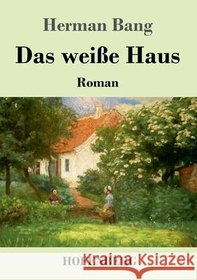 Das weiße Haus: Roman Herman Bang 9783743739666 Hofenberg - książka