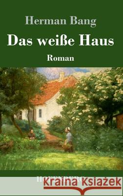 Das weiße Haus: Roman Herman Bang 9783743739673 Hofenberg - książka