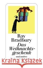 Das Weihnachtsgeschenk und andere Weihnachtsgeschichten Bradbury, Ray Keel, Daniel Kampa, Daniel 9783257236880 Diogenes - książka