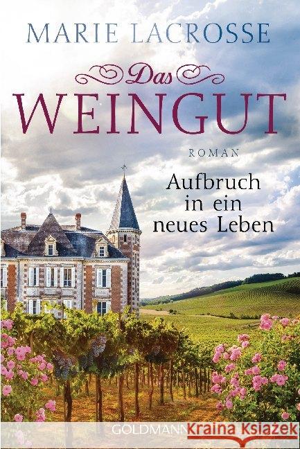 Das Weingut. Aufbruch in ein neues Leben Lacrosse, Marie 9783442490745 Goldmann - książka