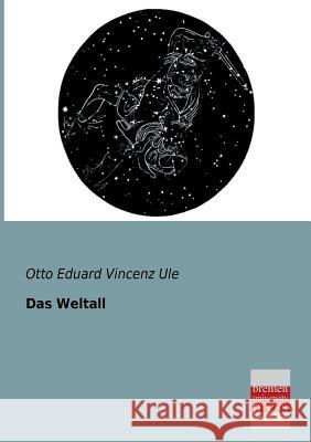 Das Weltall Ule, Otto E. V. 9783955620400 Bremen University Press - książka