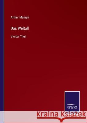 Das Weltall: Vierter Theil Arthur Mangin 9783752545166 Salzwasser-Verlag Gmbh - książka