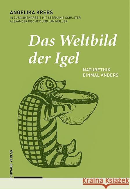 Das Weltbild Der Igel: Naturethik Einmal Anders Angelika Krebs 9783796544149 Schwabe Verlagsgruppe AG - książka