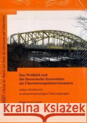 Das Weltbild und die literarische Konvention als Übersetzungsdeterminanten : Adam Mickiewicz in deutschsprachigen Übertragungen. Diss. Lukas, Katarzyna   9783865962386 Frank & Timme - książka