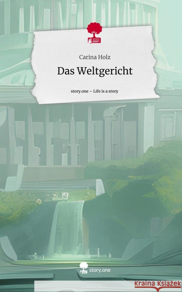 Das Weltgericht. Life is a Story - story.one Holz, Carina 9783710857737 story.one publishing - książka