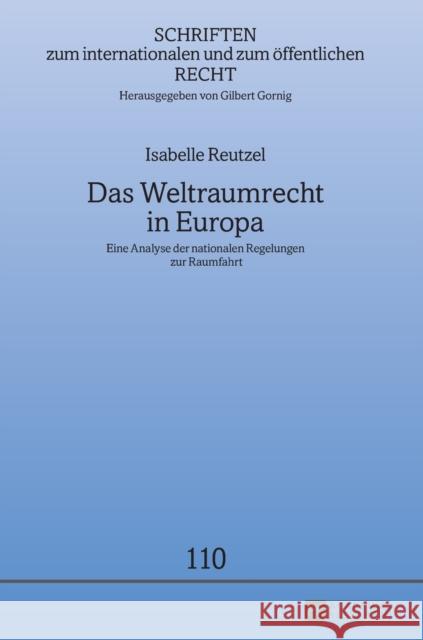 Das Weltraumrecht in Europa; Eine Analyse der nationalen Regelungen zur Raumfahrt Gornig, Gilbert 9783631651162 Peter Lang Gmbh, Internationaler Verlag Der W - książka