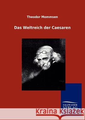 Das Weltreich der Caesaren Theodor Mommsen 9783864449338 Salzwasser-Verlag Gmbh - książka