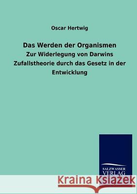 Das Werden der Organismen Hertwig, Oscar 9783846012543 Salzwasser-Verlag Gmbh - książka