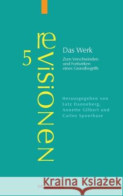 Das Werk: Zum Verschwinden Und Fortwirken Eines Grundbegriffs Lutz Danneberg, Annette Gilbert, Carlos Spoerhase 9783110523331 De Gruyter - książka