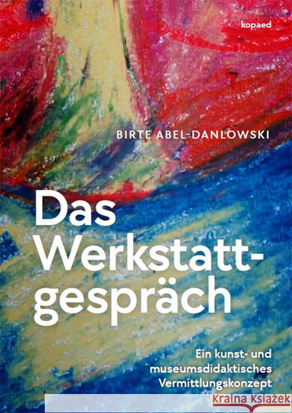 Das Werkstattgespräch Abel-Danlowski, Birte 9783968481470 Kopaed - książka