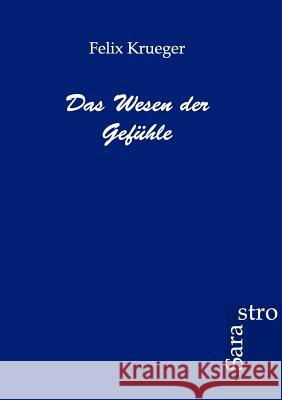 Das Wesen der Gefühle Krueger, Felix 9783864710292 Sarastro - książka