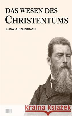 Das Wesen des Christentums Feuerbach, Ludwig 9781535139786 Createspace Independent Publishing Platform - książka