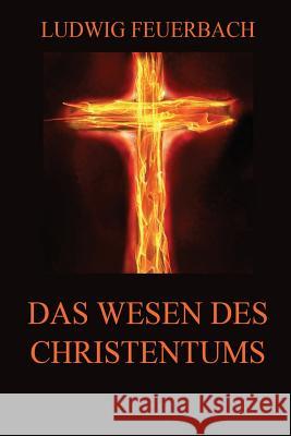 Das Wesen des Christentums Feuerbach, Ludwig 9783849697877 Jazzybee Verlag - książka