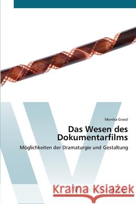 Das Wesen des Dokumentarfilms Grassl, Monika 9783639393408 AV Akademikerverlag - książka