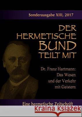 Das Wesen und der Verkehr mit Geistern: Sonderausgabe Nr.: 13 Hartmann, Franz 9783746013237 Books on Demand - książka