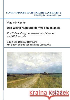 Das Westlertum und der Weg Russlands. Zur Entwicklung der russischen Literatur und Philosophie Vladimir Kantor, Nikolaus Lobkowicz, Andreas Umland 9783838201023 Ibidem Press - książka