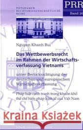 Das Wettbewerbsrecht im Rahmen der Wirtschaftsverfassung Vietnams unter Berücksichtigung der deutschen und europäischen Wirtschaftsverfassung Nguyen Khanh, Bui 9783865960962 Frank & Timme - książka