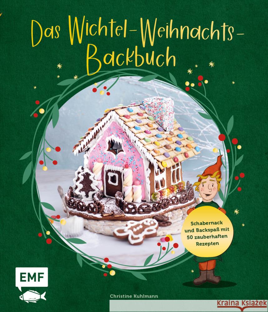 Das Wichtel-Weihnachts-Backbuch Kuhlmann, Christine 9783745912197 EMF Edition Michael Fischer - książka