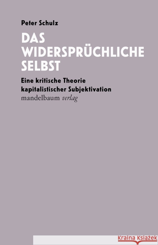 Das widersprüchliche Selbst Schulz, Peter 9783991360285 Mandelbaum - książka