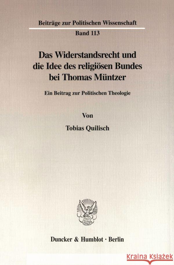 Das Widerstandsrecht Und Die Idee Des Religiosen Bundes Bei Thomas Muntzer: Ein Beitrag Zur Politischen Theologie Quilisch, Tobias 9783428097173 Duncker & Humblot - książka