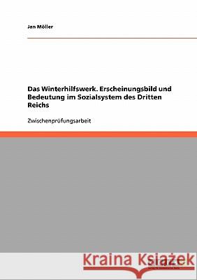 Das Winterhilfswerk. Erscheinungsbild und Bedeutung im Sozialsystem des Dritten Reichs Jan Moller Jan M 9783638938808 Grin Verlag - książka