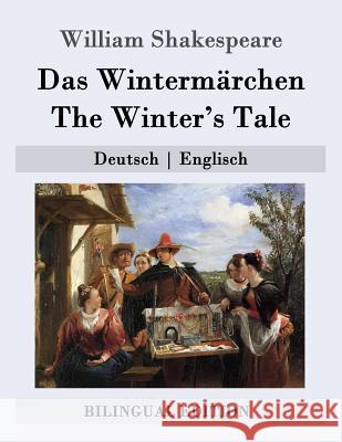 Das Wintermärchen / The Winter's Tale: Deutsch - Englisch Tieck, Dorothea 9781511413688 Createspace - książka