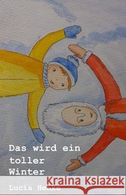 Das wird ein toller Winter Henke, Lucia 9781976013508 Createspace Independent Publishing Platform - książka