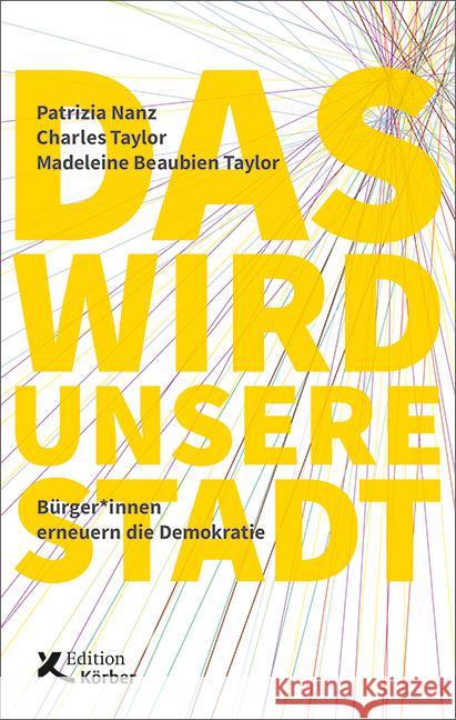 Das wird unsere Stadt Nanz, Patrizia, Taylor, Charles, Beaubien Taylor, Madeleine 9783896842923 Edition Körber - książka