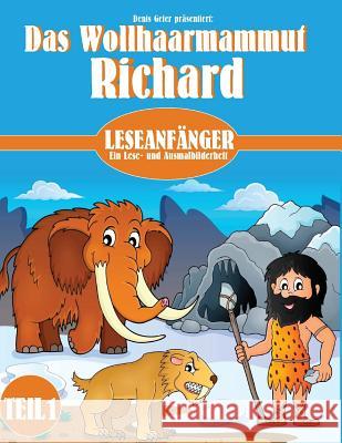 Das Wollhaarmammut Richard: Teil 1 A.                                       Denis Geier 9781541248403 Createspace Independent Publishing Platform - książka