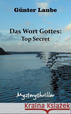 Das Wort Gottes: Top Secret Gunter Laube 9783743180369 Books on Demand - książka