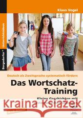 Das Wortschatz-Training : Kleine Geschichten mit systematischen Übungen. 2.-4. Klasse Vogel, Klaus 9783403233879 Persen Verlag in der AAP Lehrerfachverlage Gm - książka