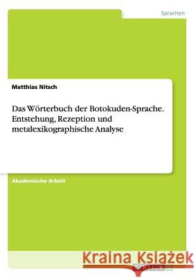 Das Wörterbuch der Botokuden-Sprache. Entstehung, Rezeption und metalexikographische Analyse Matthias Nitsch 9783656905523 Grin Verlag - książka