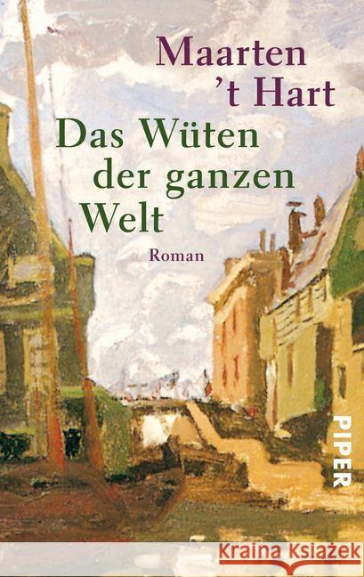 Das Wüten der ganzen Welt : Ausgezeichnet mit dem Gouden Strop 1994. Roman Hart, Maarten 't Holberg, Marianne   9783492225922 Piper - książka