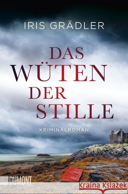 Das Wüten der Stille : Kriminalroman Grädler, Iris 9783832163778 DuMont Buchverlag - książka