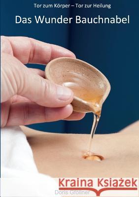 Das Wunder Bauchnabel: Tor zum Körper - Tor zur Heilung Doris Gföllner 9783752867664 Books on Demand - książka