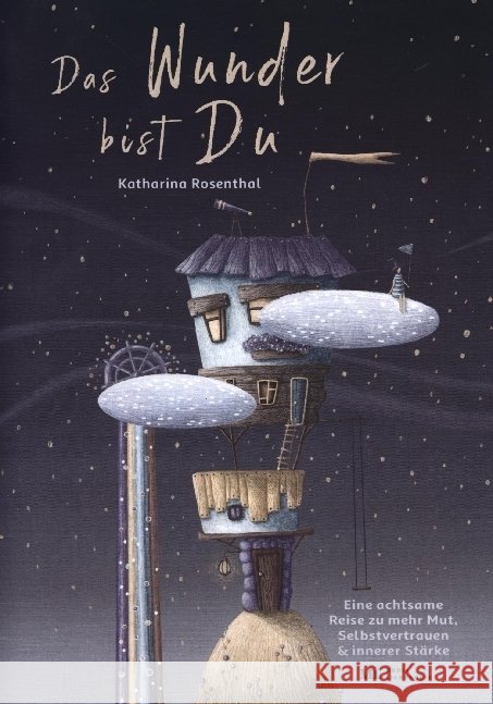 Das Wunder bist Du! Eine achtsame Reise zu mehr Mut, Selbstvertrauen und innerer Stärke Rosenthal, Katharina 9789403644424 Bookmundo - książka