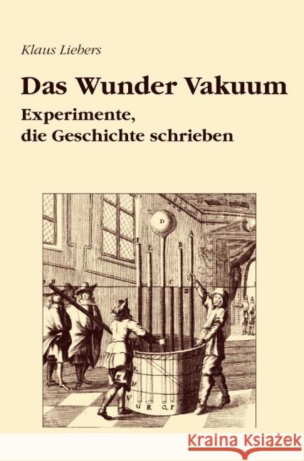 Das Wunder Vakuum : Experimente, die Geschichte schrieben Liebers, Klaus 9783737591881 epubli - książka