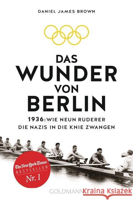 Das Wunder von Berlin : 1936: Wie neun Ruderer die Nazis in die Knie zwangen Brown, Daniel J. 9783442159260 Goldmann - książka