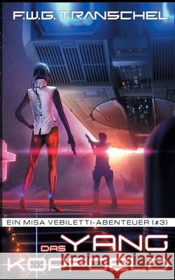 Das Yang-Kopfgeld : Ein Misa Vebiletti-Abenteuer F. W. G. Transchel 9783741274718 Books on Demand - książka