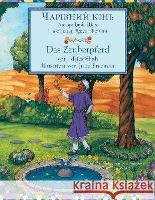 Das Zauberpferd / ЧАРІВНИЙ КІНЬ: Zweisprachige Ausgabe Deutsch-Ukrainisch / &# Idries Shah Julie Freeman 9781958289914 Hoopoe Books - książka