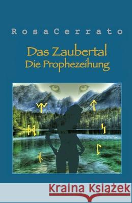 Das Zaubertal: Die Prophezeihung Rosa Cerrato 9781508859833 Createspace Independent Publishing Platform - książka