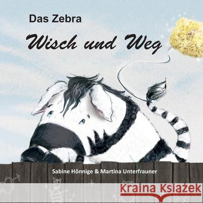 Das Zebra Wisch und Weg Martina Unterfrauner Sabine H 9783960741114 Papierfresserchens Mtm-Verlag - książka