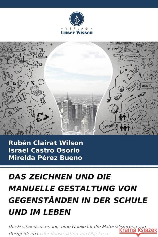 Das Zeichnen Und Die Manuelle Gestaltung Von Gegenst?nden in Der Schule Und Im Leben Rub?n Claira Israel Castr Mirelda P?re 9786207220670 Verlag Unser Wissen - książka