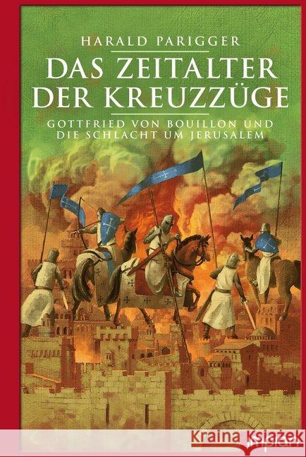 Das Zeitalter der Kreuzzüge : Gottfried von Bouillon und die Schlacht um Jerusalem Parigger, Harald 9783962690717 Impian GmbH - książka