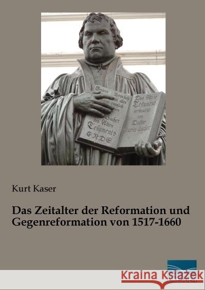 Das Zeitalter der Reformation und Gegenreformation von 1517-1660 Kaser, Kurt 9783961690039 Fachbuchverlag-Dresden - książka